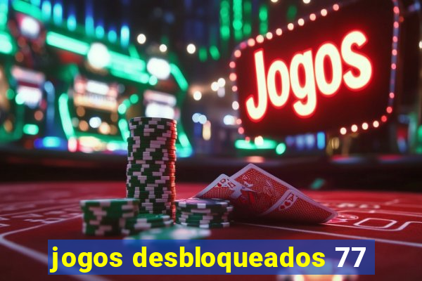 jogos desbloqueados 77